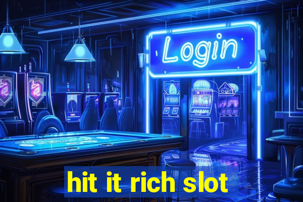 hit it rich slot